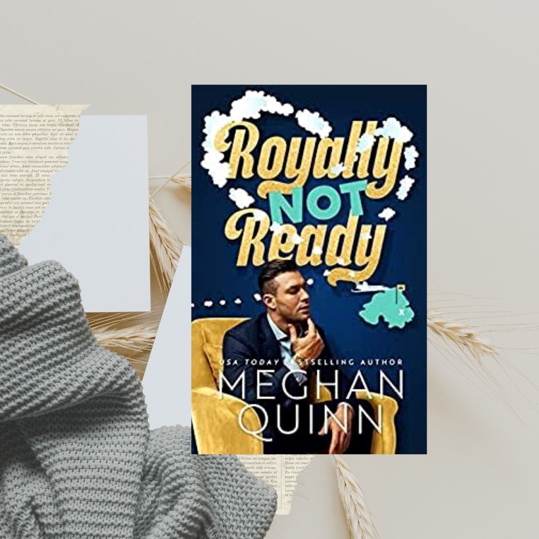 Royally Not Ready by Meghan Quinn